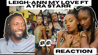 LEIGHANNE  MY LOVE FT AYRA STARR  UNIQUE REACTION [upl. by Pagas]