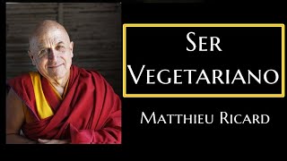 SER VEGETARIANO ES MEJOR PARA TODOSMatthieu Ricard [upl. by Zaneta980]