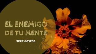 El Enemigo de tu Mente  Por Jeff Foster [upl. by Los]