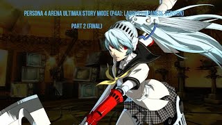 Persona 4 Arena Ultimax Story Mode P4A Labrys Part 2 Final Japanese ver [upl. by Cristina]