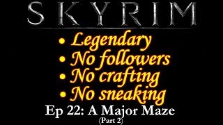 A Major Maze Skyrim Legendary no followers crafts or sneak Episode 22 Part 2 [upl. by Harriet947]