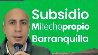 Subsidio de vivienda en Barranquilla mi techo propio [upl. by Barayon]