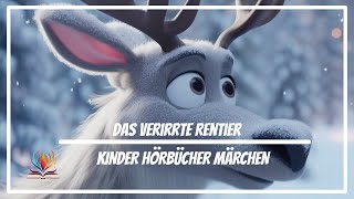 Kinder Hörbücher Märchen  Das verirrte Rentier  Weihnachten Hörspiel [upl. by Ahkos895]