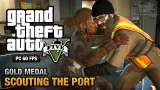 GTA 5 PC  Mission 28  Scouting the Port Gold Medal Guide  1080p 60fps [upl. by Mahsih]