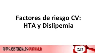 2024 Ruta factores de riesgo cardiovascular HTA y dislipemia [upl. by Furmark773]