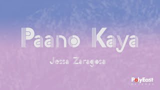 Jessa Zaragoza  Paano Kaya  Official Lyric Video [upl. by Oecile686]