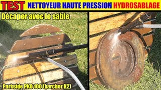 lidl nettoyeur haute pression parkside phd 100 110 karcher k2 decaper lasure sableuse hydro sablage [upl. by Warfeld]