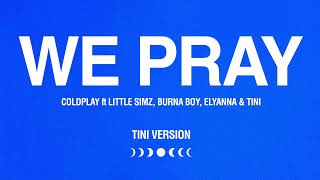 WE PRAY  Coldplay Little Simz Burna Boy Elyanna TINI TINI Version Official Audio [upl. by Maible]