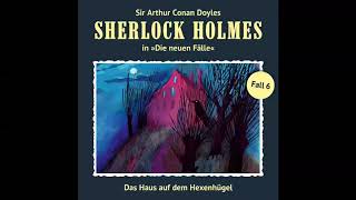 Sherlock Holmes  Die neuen Fälle Fall 06 Das Haus auf dem Hexenhügel Komplettes Hörspiel [upl. by Esac]