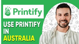 HOW TO USE PRINTIFY IN AUSTRALIA StepbyStep Guide [upl. by Roselba]