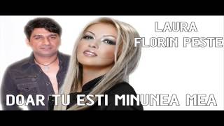 Laura si Florin Peste  Doar tu esti minunea mea [upl. by Eboh]