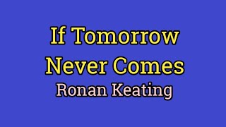 If Tomorrow Never Comes  Ronan Keating Lyrics Video [upl. by Nagirrek]