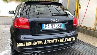 Come Rimuovere Scritte  Adesivi Dalla Carrozzeria quotFAI DA TE quot [upl. by Ettebab]