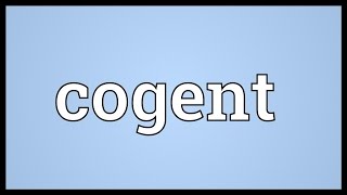 Cogent Meaning [upl. by Kristofer]