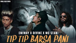 Tip Tip Barsa Pani Remix  Emiway Ft Divine X Mc Stan  Beat Viper [upl. by Rasecoiluj]