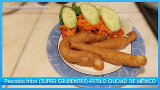 Pescados fritos SUPER CRUJIENTESESTILO CIUDAD DE MÉXICO [upl. by Kiehl]