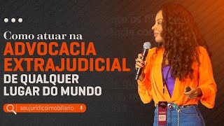 ✅COMO ATUAR NA ADVOCACIA EXTRAJUDICIAL DE QUALQUER LUGAR DO MUNDO [upl. by Schroth]