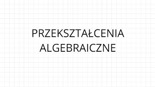 Przekształcenia Algebraiczne  klasa 8  jak zrozumieć matematykę [upl. by Aseneg380]