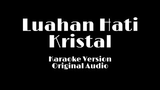 Luahan Hati  Kristal Karaoke Original Version [upl. by Ellertnom]