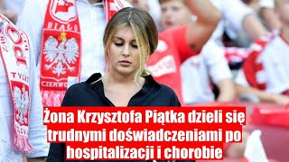 Żona Krzysztofa Piątka ujawnia swoją chorobę po hospitalizacji [upl. by Arbrab514]