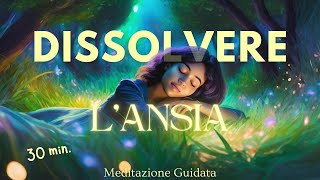 Ti Aiuto a Dissolvere lAnsia  Meditazione Guidata [upl. by Akoyn452]