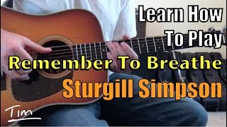 Sturgill Simpson Remember To Breathe Guitar Lesson Chords and Tutorial [upl. by Euh145]