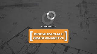 Koordinacija DIGITALIZACIJA U GRAĐEVINARSTVU S01E07 [upl. by Felder]