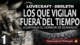 Los que vigilan fuera del tiempo 12 LOVECRAFT  Derleth  MITOS DE CTHULHU [upl. by Brennen171]