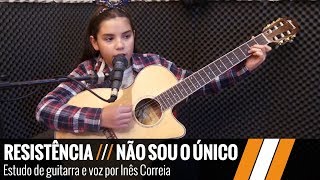 RESISTÊNCIA  NÃO SOU O ÚNICO  Estudo de guitarra e voz por Inês Correia [upl. by Yanttirb627]