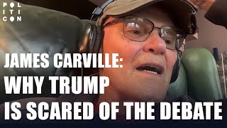 James Carville Why Trump is Scared of the Debate [upl. by Wilkins]