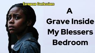 A Grave Inside My Blessers Bedroom African Confessions [upl. by Riehl827]