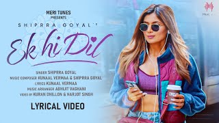 Ek hi Dil Lyrical Video Shipra Goyal  Kunaal Vermaa  Latest Songs 2023  Songs 2023  Meri Tune [upl. by Ellehcsor]