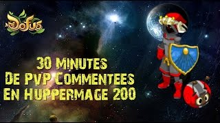 DOFUS 30 Minutes De PvP Commentées En Huppermage 200 [upl. by Hagep54]