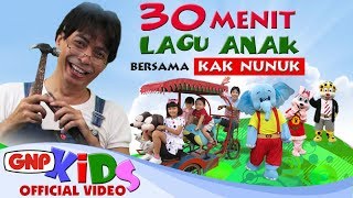 30 menit Lagu Anak Bersama Kak Nunuk HD Video  Artis Cilik GNP [upl. by Alludba]