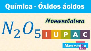 Óxidos Ácidos o Anhídridos N2O5  Nomenclatura IUPAC o sistemática [upl. by Hazlett]