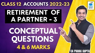 Class 12 Accounts 202223 Retirement of Partner  3  IMPORTANT QUESTIONS  4 amp 6 marks [upl. by Ettenwahs]