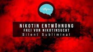 Nikotin Entwöhnung  frei von Nikotinsucht  Silent Subliminal  deutsch [upl. by Mihsah]