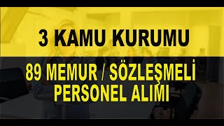 3 KAMU KURUMU 89 MEMUR VE SÖZLEŞMELİ PERSONEL ALIMI [upl. by Mavra456]