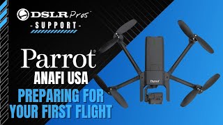 Parrot ANAFI USA  Preparing For Your First Flight  DSLRPros Support [upl. by Enellij18]