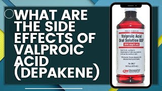 What are the side effects of Valproic Acid Depakene [upl. by Riley]