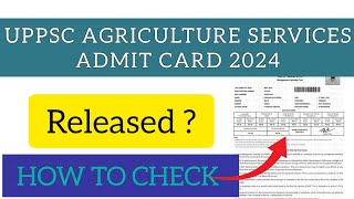 UPPSC Agricultural Services Admit Card 2024  How To Check UPPSC Agriculture Admit Card 2024 [upl. by Robinett]