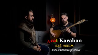 AZAT KARAHAN EZÉ HERIM Akustik 2023 [upl. by Naleag]