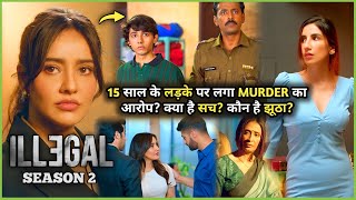 Kya 15 saal k Ladke ne MURDER kiya 🤯  Illegal SEASON 2 All Episodes Explained in Hindi [upl. by Terriss]