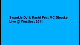 Swankie DJ amp Kashi Feat MC Shocker Live  Westfest 2011 [upl. by Eioj986]