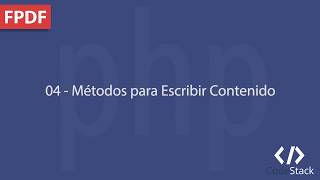 04  Métodos de Escribir Contenido FPDF  PHP 7 [upl. by Ettenaej440]