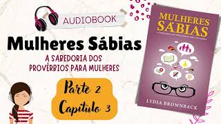 Mulheres Sábias  Lydia Brownback  Capítulo 3 [upl. by Meakem535]