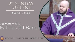 Homily by Father Jeff Bame  Second Sunday of Lent March 5 2023 [upl. by Iinden]