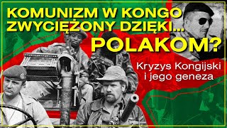 Komunizm w Kongo zwyciężony dzięki Polakom  Kryzys Kongijski i jego geneza [upl. by Marba]