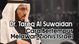 Dr Tareq Al Suwaidan  Cara tepat melawan Penjajah Zionis [upl. by Phiona800]