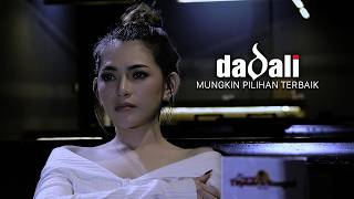 Dadali  Mungkin Pilihan Terbaik Official Music Video [upl. by Kiersten]